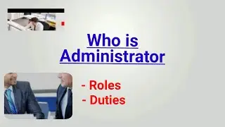 what is administrator | who is administrator | who is admin | administrator roles and duties