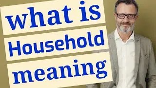 Household | Meaning of household