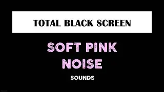 Pink Noise Black Screen - 10 Hours -  Sounds for Sleeping & Noise Blocker - Dark Screen