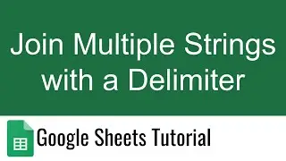 Join Multiple Strings with a Delimiter in Google Sheets