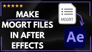✅ How to MAKE MOGRT FILES IN AFTER EFFECTS - FULL UPDATED GUIDE 🚀✨😱✅