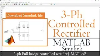 Three phase Full wave controlled rectifier simulation in Matlab Simulink | SIMULINK TUTORIAL