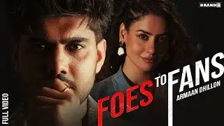 FOES TO FANS (Official Video) | Armaan Dhillon | Prabh Bains | Jashan Inder | new punjabi song 2024