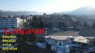 XANKƏNDİ - küçələr, binalar, evlər, həyətlər (dron çəkilişi, fevral 2024)