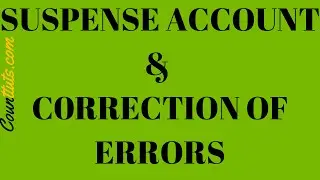 Correction of Errors and the Suspense Account | Explained with Examples