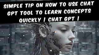 Simple tip on how to use Chat GPT tool to learn concepts quickly | Chat GPT | Prompt Engineering |