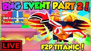 (🔴LIVE) 🎰RNG EVENT PART 2!! *F2P TITANIC* in Pet Simulator 99!! (Roblox)