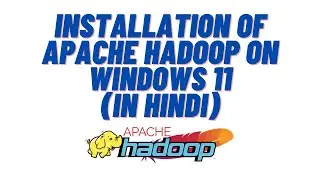 Installation of Apache Hadoop on Windows 11 (in Hindi)