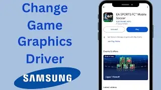 How to Change Game Graphics Driver in Samsung Galaxy