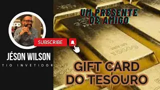 O MELHOR PRESENTE - GIFT CARD do Tesouro