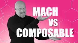 MACH Architecture Vs Composable Commerce