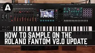 Roland FANTOM V2.0 (Part 2) - Lets Talk Sampling!