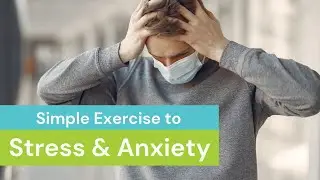 Simple Exercise to Reduce Stress & Anxiety