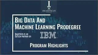 Big Data and Machine Learning Prodegree in Collaboration with IBM - Program Highlights