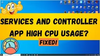 Easy Fix Services and Controller app High CPU Usage & High Memory Usage on Windows 10 2021 Latest