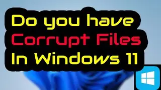 Fix Corrupt Files in Windows!