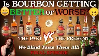 Is Bourbon Getting BETTER or WORSE? Final Episode!