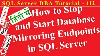 SQL Server DBA Tutorial 112 (हिंदी)-How to Stop and Start Database Mirroring Endpoints in SQL Server