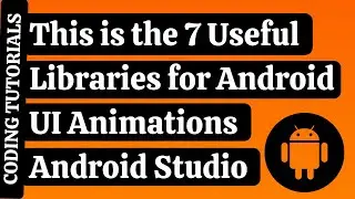 This is the 7 Useful Libraries for Android UI Animations Android Studio | Coding Tutorials