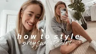 HOW TO STYLE: GREY SWEATSHIRT 5 WAYS | Lucy Love