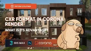 CXR format in СORONA RENDER | How to save directly from 3ds Max | Practical tutorial for 3D artist