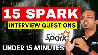 Top 15 Spark Interview Questions in less than 15 minutes Part-2 