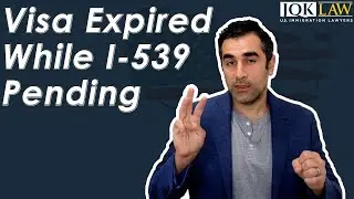 Visa Expired While I-539 Pending