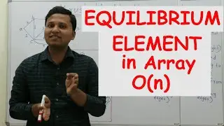 Equilibrium Element in Array in  o(n) time complexity ( Interview Question for FAANG companies)