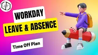 Workday Leave and Absence Time Off Plan | Learn Workday Leave and Absence Online