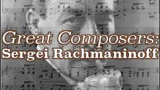 Great Composers: Sergei Rachmaninoff