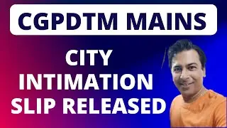 CGPDTM Mains City Intimation Slip Released/CGPDTM Mains Exam Center/