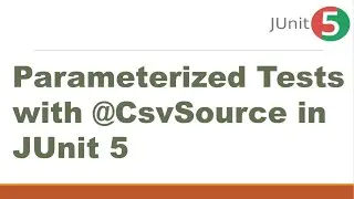 Parameterized Tests with @CsvSource in JUnit 5 || @CsvSource Annotation in JUnit