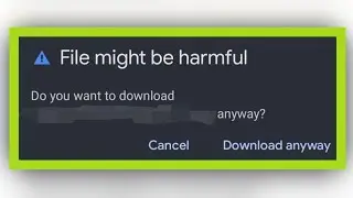 File Might Be Harmful Kya Hota Hai | File Might Be Harmful Problem Solution