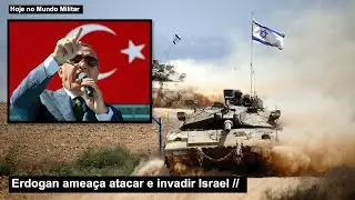 Erdogan ameaça atacar e invadir Israel