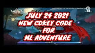 JULY 24 2021 - NEW CDKEY CODE FOR ML ADVENTURE