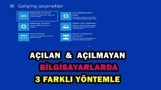 Windows 10 Açılan ve Açılmayan Bilgisayarlarda  Gelişmiş Seçeneklere Ulaşma