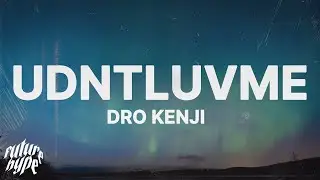 Dro Kenji - UDNTLUVME (Lyrics)