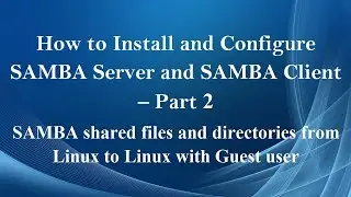 How to Install and Configure SAMBA Server and SAMBA Client – Part 2