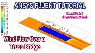 ANSYS Fluent Tutorial | Analysis of Wind Flow over a Truss Bridge | ANSYS Tutorial  Part 1/2