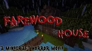 FareWood House (Minecraft Horror Movie)