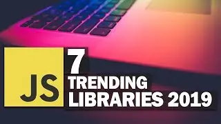 7 Trending JavaScript Libraries in 2019