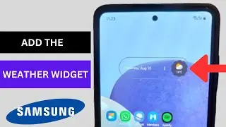 How to Add the Weather Widget To the Home Screen in Samsung Galaxy