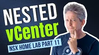 How to Deploy a Nested vCenter Server | NSX Home Lab Part 11