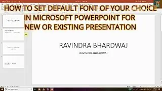 HOW TO SET DEFAULT FONT OF YOUR CHOICE IN MICROSOFT POWERPOINT FOR NEW OR EXISTING PRESENTATION