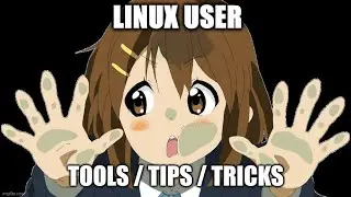 Linux - Tools / Tricks / Tips