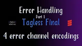 Tagless Final - 4 error channel encodings (Error Handling - Part 1)