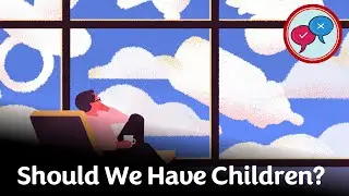 Speaking Club Debate: Should We Have Children?