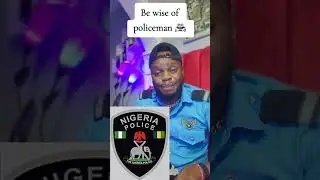 Be wise of policeman 🚔