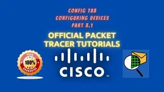 Config Tab | Official Packet Tracer Tutorials | 3 Configuring Devices