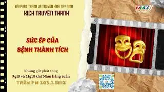 Tập 44: Sức ép của bệnh thành tích | KỊCH TRUYỀN THANH | TayNinhTVAudio